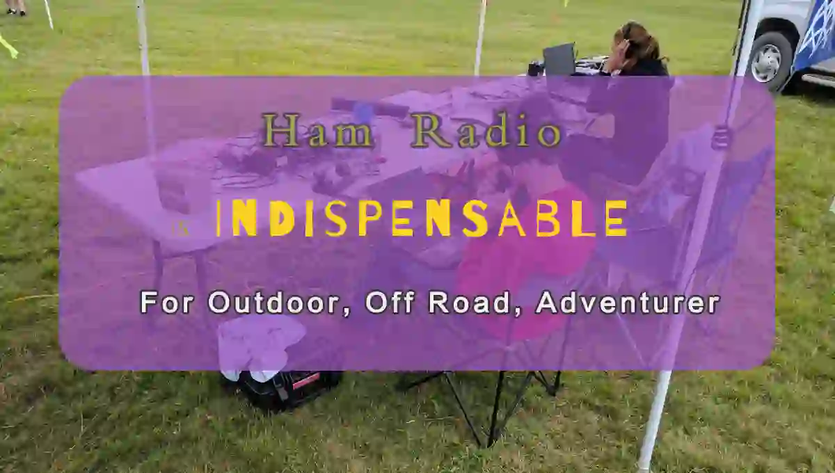 Ham Radio Is Indispensable For Outdoor,Off-Road,Adventurer
