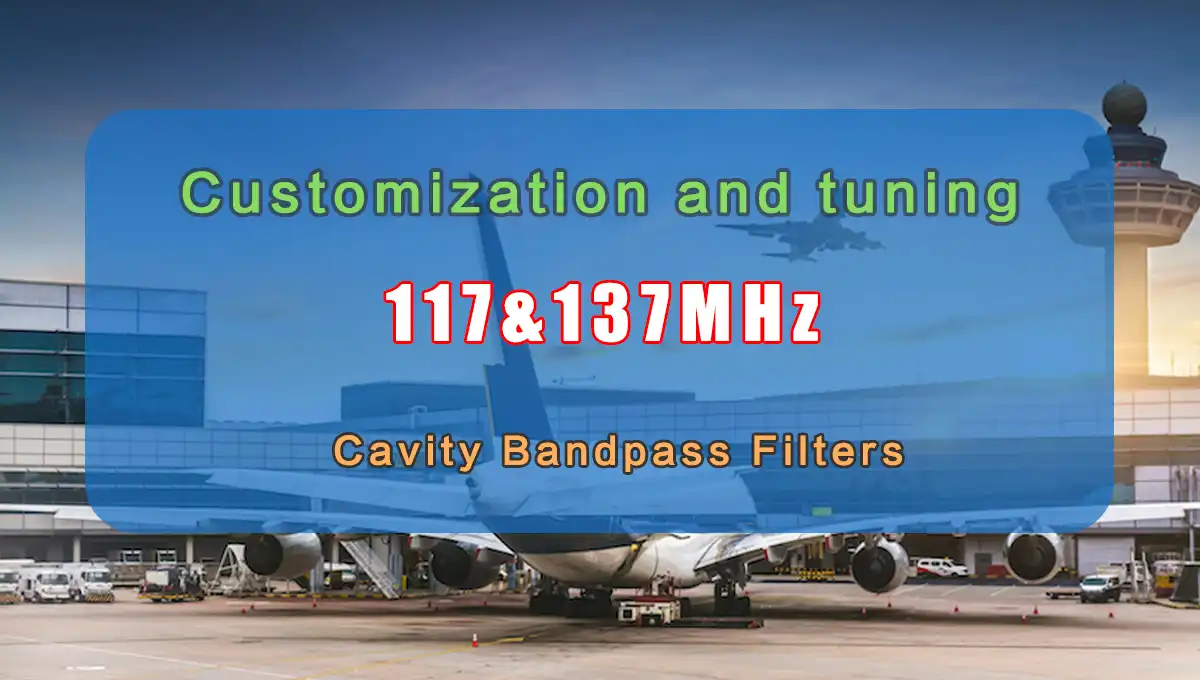 Customization and tuning 117&137MHz Cavity Bandpass Filters